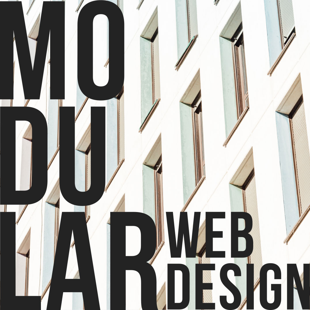 Why a Modular Web Design is the preferred approach to modern website building