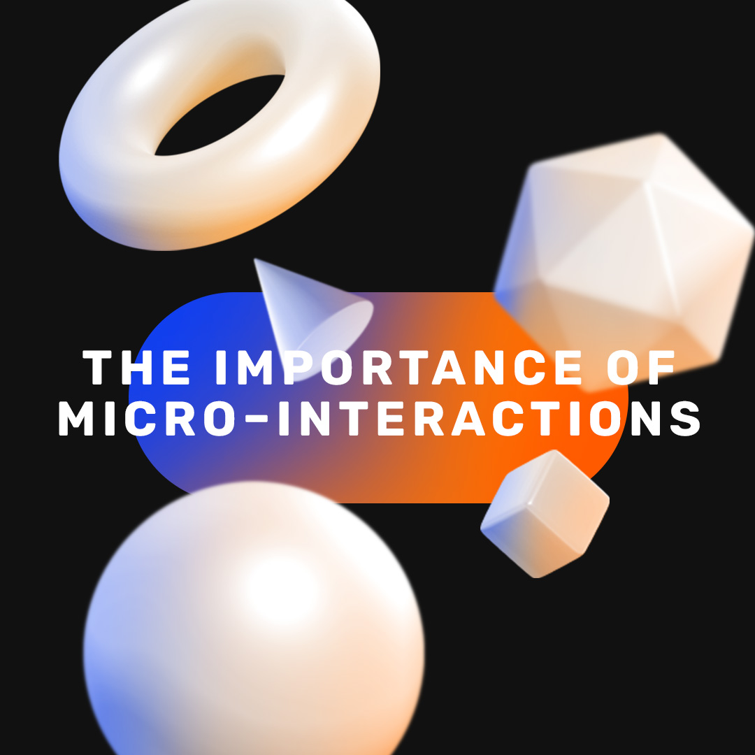 Enjoy the little things - The importance of micro-interactions in digital design.